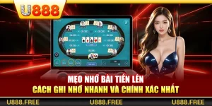 Mẹo Nhớ Bài Tiến Lên – Cách Ghi Nhớ Nhanh Và Chính Xác Nhất