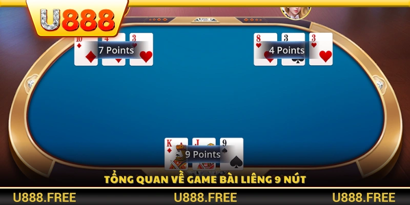 Tổng quan game Liêng 9 Nút