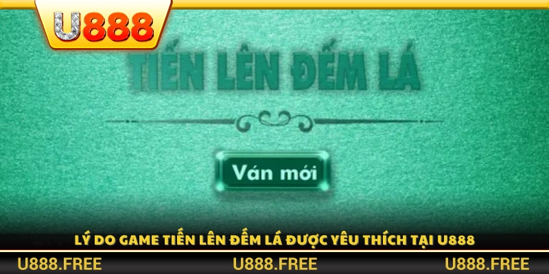 Sức hút của siêu phẩm tiến lên đếm lá đến U888 